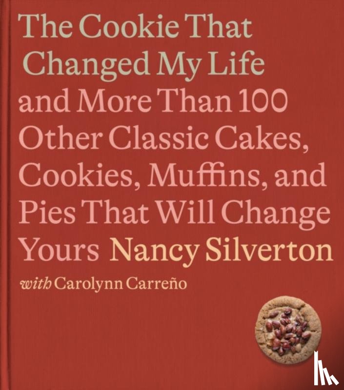 Silverton, Nancy, Carreno, Carolynn - The Cookie That Changed My Life