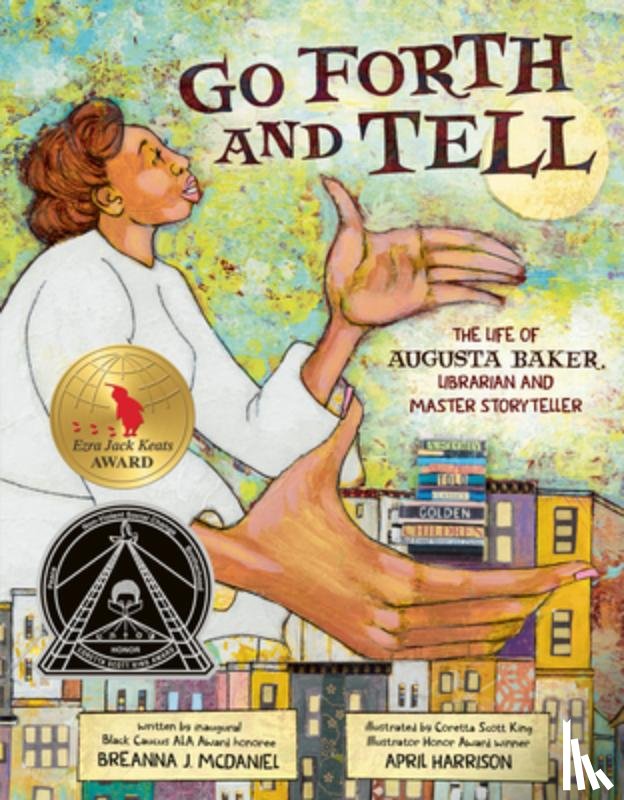 McDaniel, Breanna J. - Go Forth and Tell: The Life of Augusta Baker, Librarian and Master Storyteller