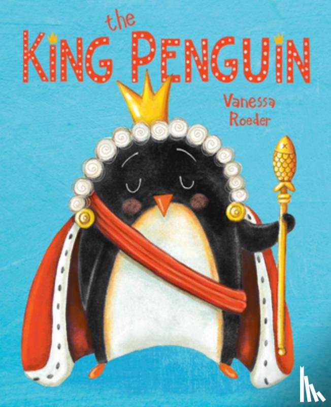 Roeder, Vanessa - The King Penguin