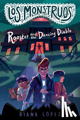 López, Diana - Los Monstruos: Rooster and the Dancing Diablo