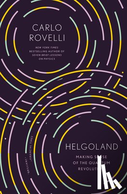 Rovelli, Carlo - Helgoland: Making Sense of the Quantum Revolution