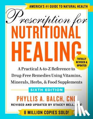 Balch, Phyllis A. - Prescription for Nutritional Healing, Sixth Edition