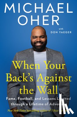 Oher, Michael, Yaeger, Don - When Your Back's Against the Wall