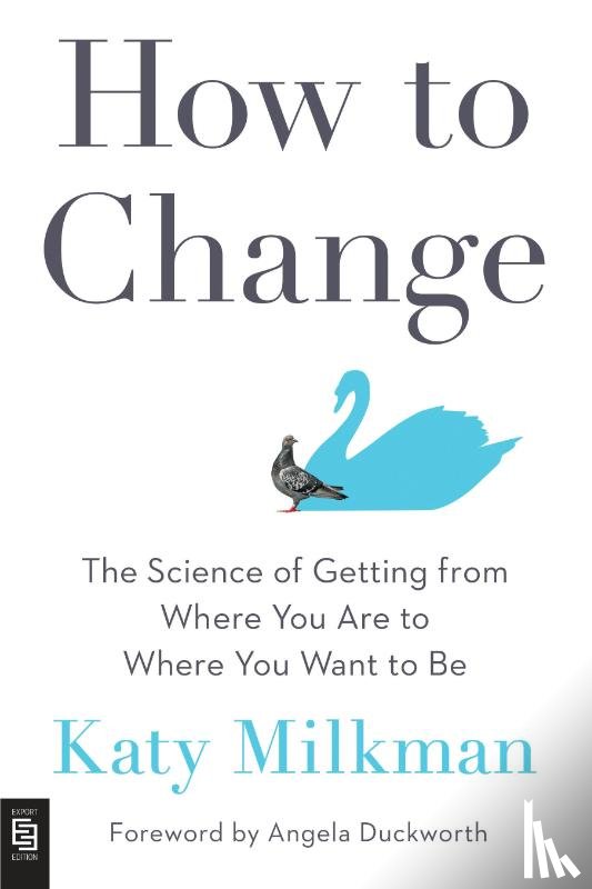 Milkman, Katy, Duckworth, Angela - How To Change