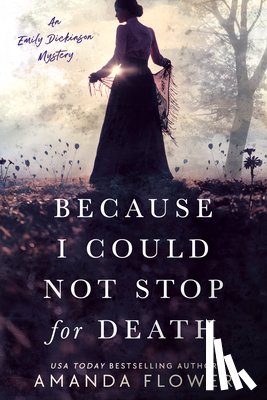 Flower, Amanda - Because I Could Not Stop for Death