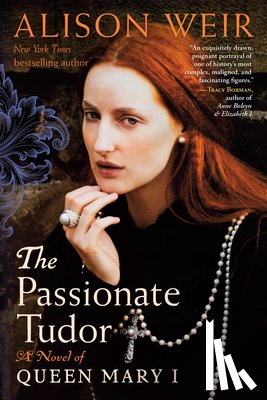 Weir, Alison - The Passionate Tudor: A Novel of Queen Mary I