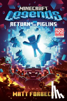 Forbeck, Matt - Minecraft Legends: Return of the Piglins: An Official Minecraft Novel