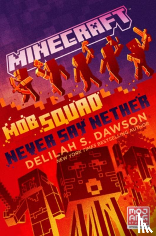 Dawson, Delilah S. - Minecraft: Mob Squad: Never Say Nether