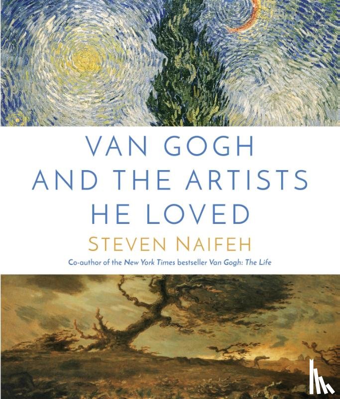 Naifeh, Steven - Van Gogh and the Artists He Loved
