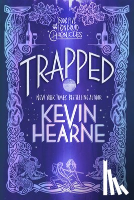 Hearne, Kevin - Trapped: Book Five of the Iron Druid Chronicles