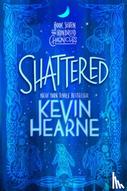 Hearne, Kevin - Shattered: Book Seven of the Iron Druid Chronicles