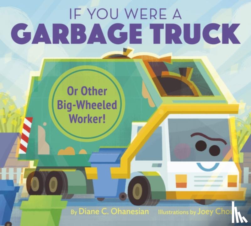 Ohanesian, Diane - If You Were a Garbage Truck or Other Big-Wheeled Worker!