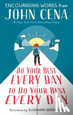 Cena, John, Harrison, Susanna - Do Your Best Every Day to Do Your Best Every Day