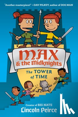 Peirce, Lincoln C. - Max and the Midknights: The Tower of Time