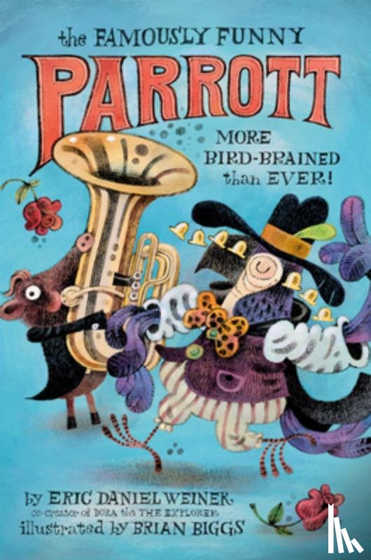 Weiner, Eric Daniel - The Famously Funny Parrott: More Bird-Brained Than Ever!
