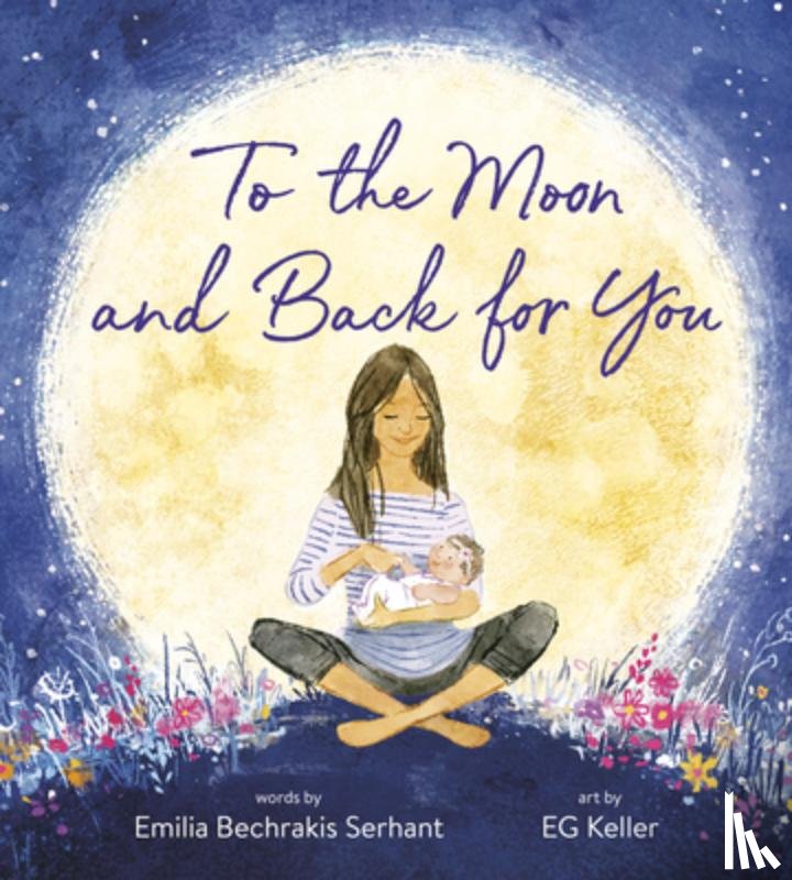Serhant, Emilia Bechrakis - To the Moon and Back for You