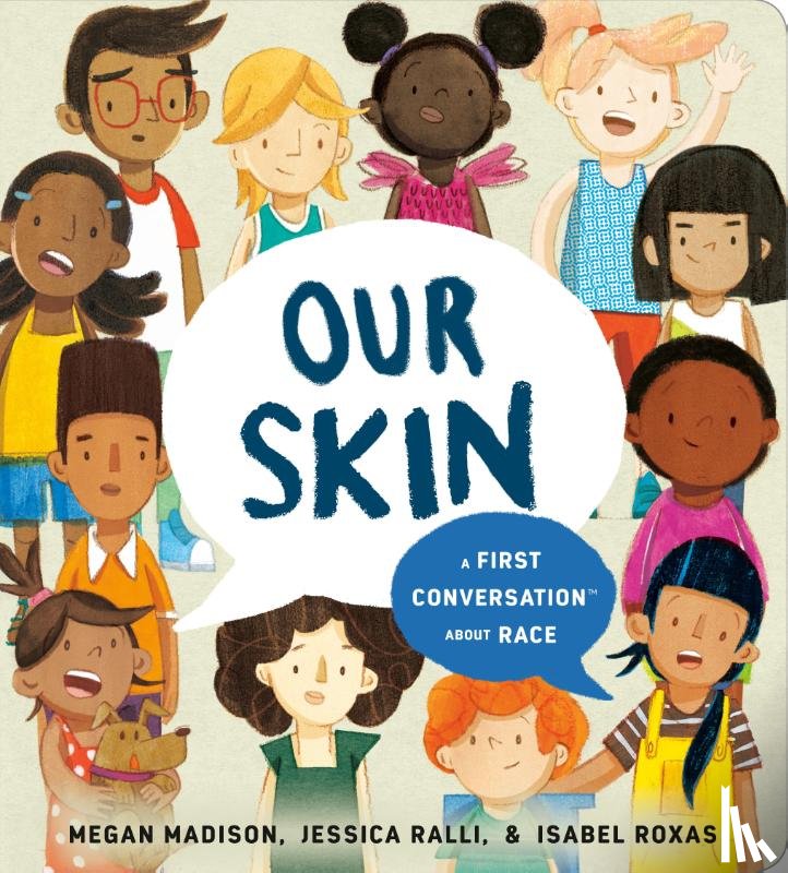 Madison, Megan, Ralli, Jessica - Our Skin: A First Conversation About Race