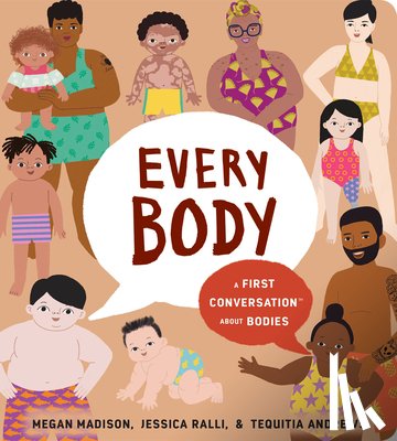 Madison, Megan, Ralli, Jessica - Every Body: A First Conversation About Bodies