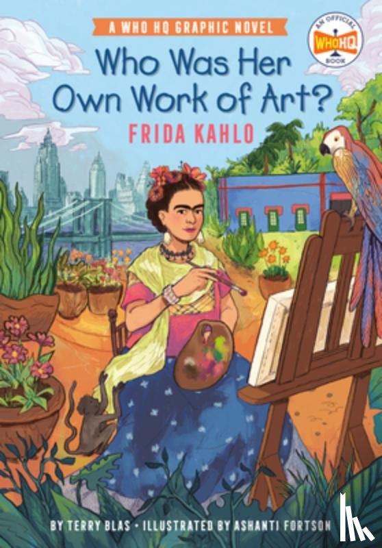 Blas, Terry, Who HQ - Who Was Her Own Work of Art?: Frida Kahlo
