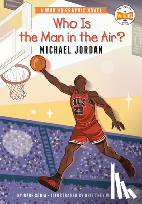 Soria, Gabe - Who Is the Man in the Air?: Michael Jordan