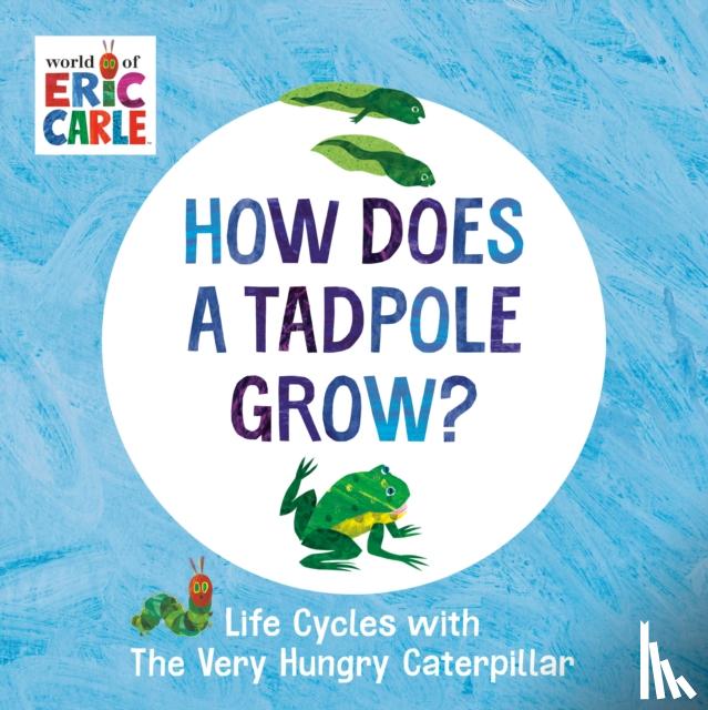 Carle, Eric - How Does a Tadpole Grow?