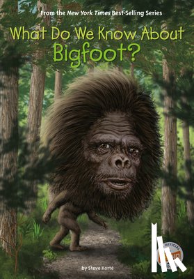 Korte, Steve, Who HQ - What Do We Know About Bigfoot?