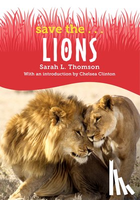 Thomson, Sarah L., Clinton, Chelsea - Save the...Lions