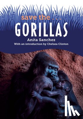 Sanchez, Anita - Save The...Gorillas