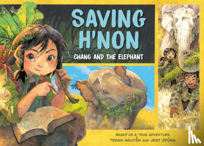Nguyen, Trang - Saving H'Non: Chang and the Elephant