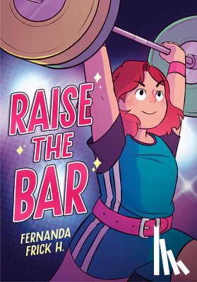 Frick H., Fernanda - Raise the Bar: A Graphic Novel