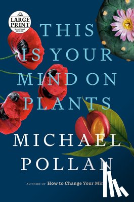 Pollan, Michael - This Is Your Mind on Plants