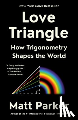 Parker, Matt - Love Triangle: How Trigonometry Shapes the World