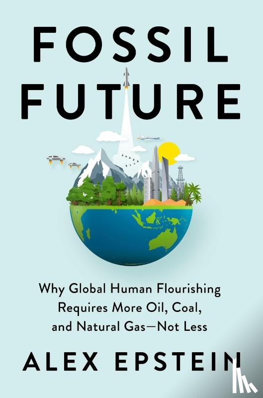 Epstein, Alex - Fossil Future
