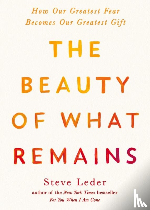 Leder, Steve - The Beauty of What Remains