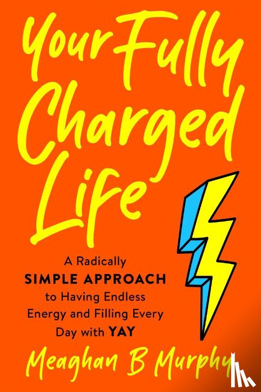 Murphy, Meaghan B. (Meaghan B. Murphy) - Your Fully Charged Life
