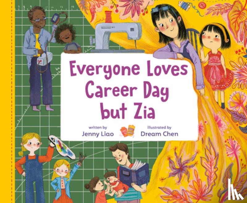 Liao, Jenny, Chen, Dream - Everyone Loves Career Day but Zia