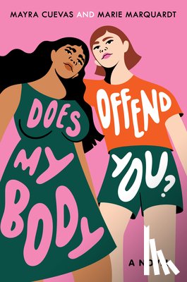 Cuevas, Mayra, Marquardt, Marie - Does My Body Offend You?