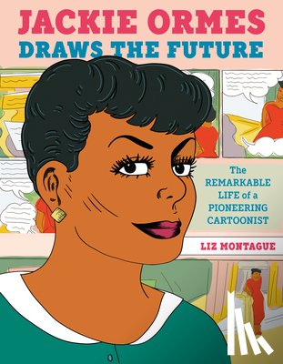 Montague, Liz - Jackie Ormes Draws the Future