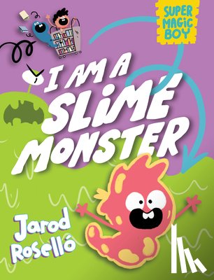 Rosello, Jarod - Super Magic Boy: I Am a Slime Monster