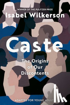 Wilkerson, Isabel - Caste (Adapted for Young Adults)