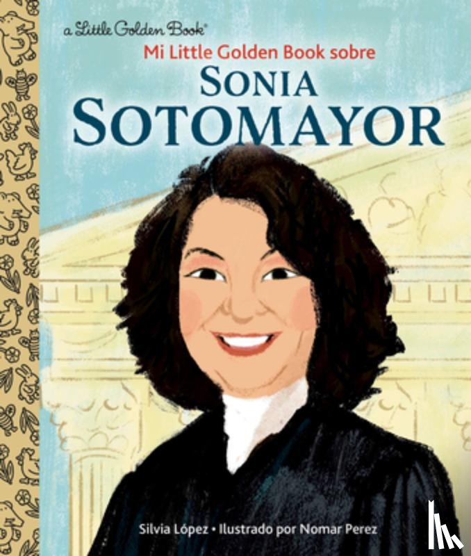 Lopez, Silvia, Perez, Nomar - Mi Little Golden Book Sobre Sonia Sotomayor