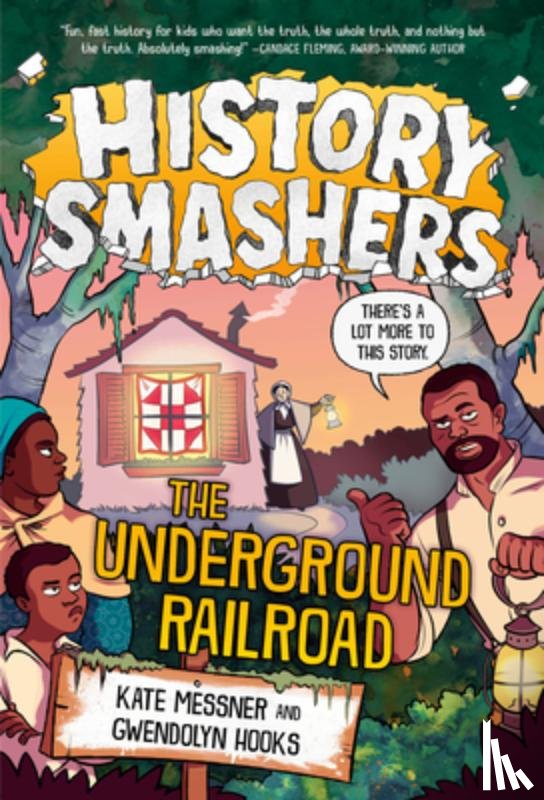 Messner, Kate, Hooks, Gwendolyn - History Smashers: The Underground Railroad