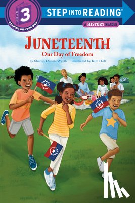 Wyeth, Sharon Dennis, Holt, Kim - Juneteenth: Our Day of Freedom