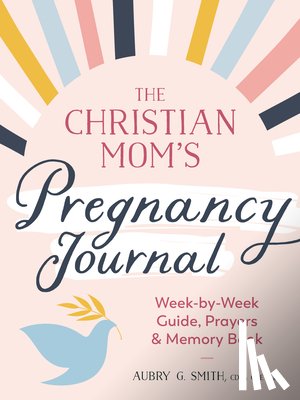Smith, Aubry G. (Aubry G. Smith) - The Christian Mom's Pregnancy Journal
