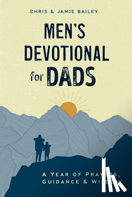 Bailey, Christopher (Christopher Bailey), Bailey, Jamie (Jamie Bailey) - Men'S Devotional for Dads