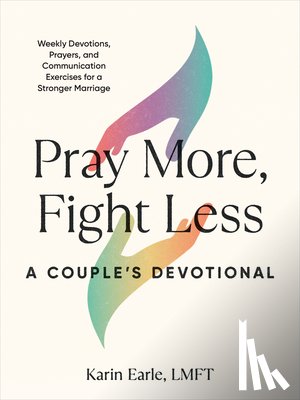 Earle, Karin (Karin Earle) - Pray More, Fight Less: a Couple's Devotional