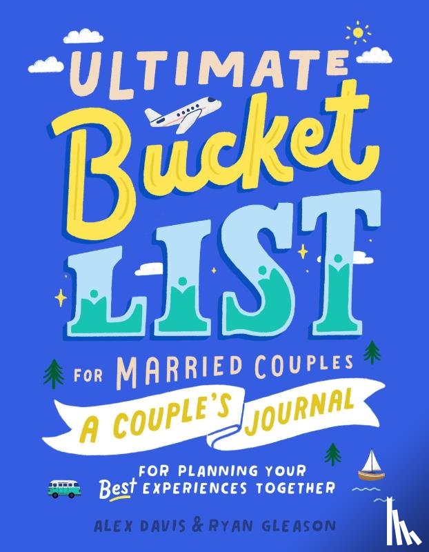 Davis, Alex (Alex Davis), Gleason, Ryan (Ryan Gleason) - Ultimate Bucket List for Married Couples
