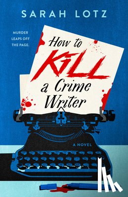 Lotz, Sarah - How to Kill a Crime Writer