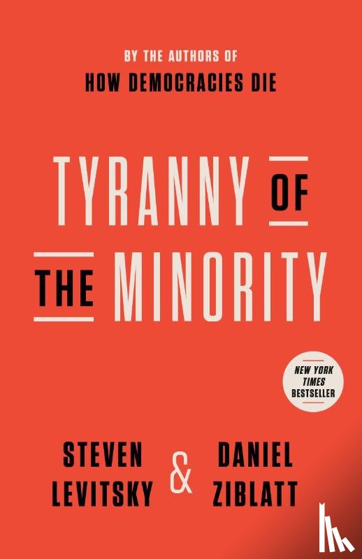 Levitsky, Steven, Ziblatt, Daniel - Tyranny of the Minority
