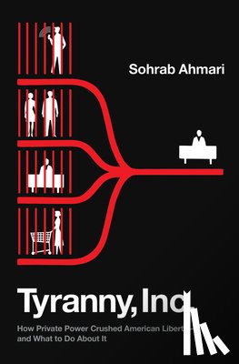 Ahmari, Sohrab - TYRANNY INC